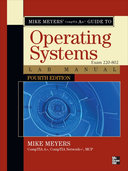 Title details for Mike Meyers' CompTIA A+ Guide to Operating Systems Lab Manual by Mike Meyers - Available
